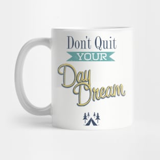 Don't Quit Your Day Dream Mug